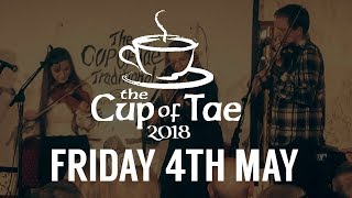 Cup of Tae Festival 2018  Friday 4th May Part 1 [upl. by Lounge]