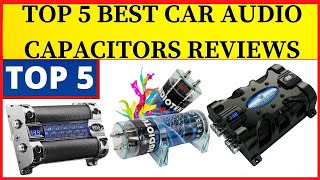 Top 5 Best Car Audio Capacitors Reviews in 2022 [upl. by Clim]