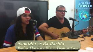 Numidia amp Ba Rachid  Radio Thwiza [upl. by Barolet437]