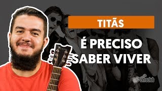 É Preciso Saber Viver  Titãs aula de violão completa [upl. by Leavelle734]