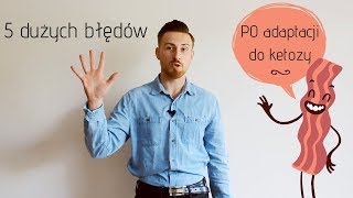 5 dużych błędów po adaptacji do ketozy [upl. by Idas]