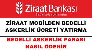 Bedelli Askerlik Ücreti Yatırma Ziraat Mobil  Bedelli Askerlik Ücreti Ödeme [upl. by Burty992]