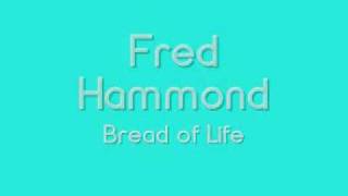 Fred Hammond  Bread of Life [upl. by Lillie]