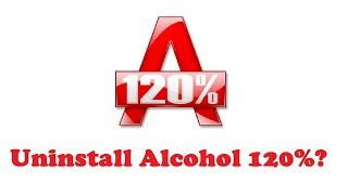 UNINSTALL ALCOHOL 120 in Windows 7  Easy Method [upl. by Novick]