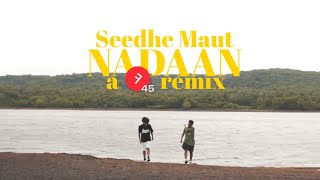 Seedhe Maut  Nadaan Farrago 45 Remix [upl. by Nuawad408]