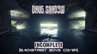 Dave Shadow  Incomplete Backstreet boys cover [upl. by Ylle]