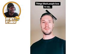 Things Black People Love To Say [upl. by Grondin]