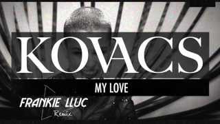 Kovacs  My Love Frankie Lluc Remix [upl. by Ellehcin]