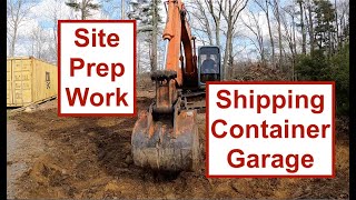 Site Prep For Shipping Container Garage [upl. by Sillyhp134]