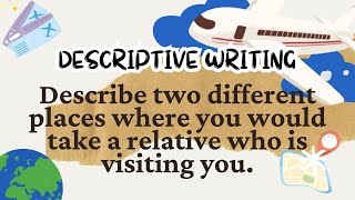 Discover two mustvisit places for visiting relatives  DESCRIPTIVE WRITING [upl. by Llenra]