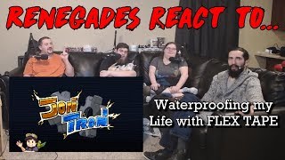 Renegades React to JonTron  Waterproofing My Life With FLEX TAPE [upl. by Linea]