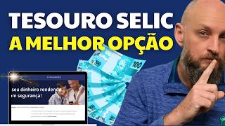 Por que o TESOURO SELIC é a Melhor Opção para Quem Quer Segurança e Rentabilidade [upl. by Trab394]