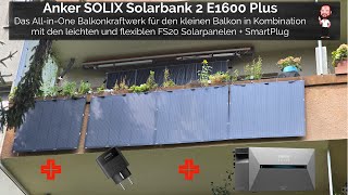 Ultimatives Paket als Balkonkraftwerk für euren Balkon  Anker SOLIX Solarbank 2 E1600 Plus  FS20 [upl. by Mauer]