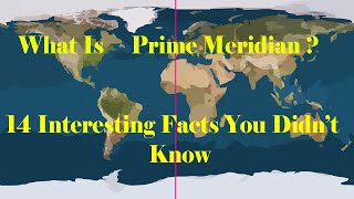 What is Prime Meridian 14 Interesting facts about prime meridian you may not know [upl. by Ttej]