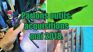 Parlons outils outillage mai 2018 [upl. by Hum229]