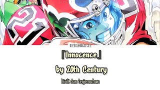 Eyeshield 21 Opening 2  『Innocence』 Lirik amp Terjemahan Indonesia [upl. by Eadie]