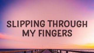 Slipping Through My Fingers  Mamma Mia Lyrics [upl. by Enelehs]