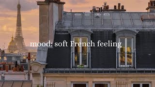 Mood soft French feeling  French playlist for when I feel like moving to France  French Music [upl. by Adniralc]