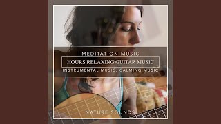 Hours Relaxing Guitar Music Meditation Music Instrumental Music Calming Music Soft Music [upl. by Barrett]