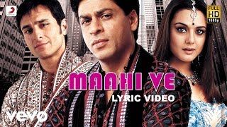 Maahi Ve Lyric Video  Kal Ho Naa HoShah Rukh KhanSaif AliPreityUdit NarayanKaran J [upl. by Zamir]