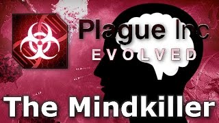 Plague Inc Custom Scenarios  The Mindkiller [upl. by Padegs]