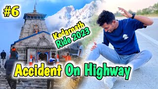 ভয়ংকৰ Accident  Kedarnath Ride 2023  Episode 6 [upl. by Iborian]