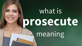 Prosecute  definition of PROSECUTE [upl. by Yddur]