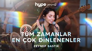 Tüm Zamanlar En Çok Dinlenenler  Zeynep Bastık [upl. by Anahgem]