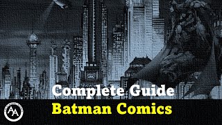 The Complete Guide for Getting into Batman Comics with Chronology and Reading Order [upl. by Eirehs]