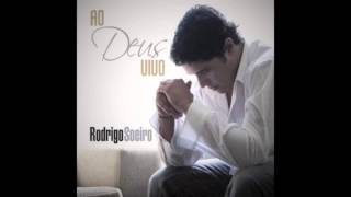 Rodrigo Soeiro  Sinceridade Cd Ao Deus Vivo [upl. by Tteltrab]