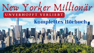 New Yorker Millionär Unerwartete Liebe entfacht  Romantik pur Komplettes Hörbuch [upl. by Nesyaj]