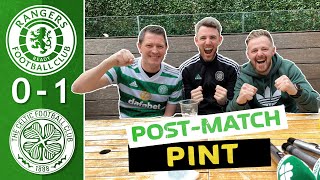 Rangers 01 Celtic  PostMatch Pint [upl. by O'Gowan]