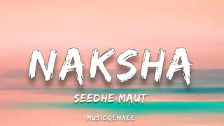 Seedhe Maut  Naksha  Lyrics [upl. by Taran]