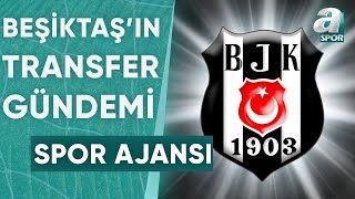 Beşiktaşta Transfer Nasıl Şekillenecek İşte Son Gelişmeler  A Spor  Spor Ajansı  26012024 [upl. by Harrak612]