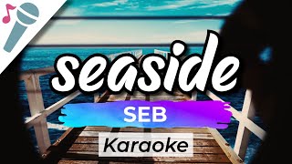 SEB  seaside  Karaoke Instrumental Acoustic [upl. by Zahc]