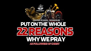 PUT ON THE WHOLE ARMOR OF GOD PART 7 22 REASONS WHY WE PRAY AS FOLLOWER OF CHRIST [upl. by Allemap]