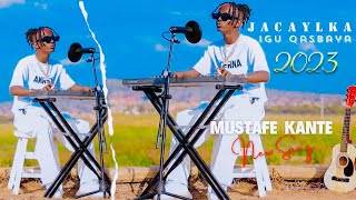 MUSTAFE KANTE  JACEYLKA IGU QASBAAYA  OFFICIAL MUSIC VIDEO 2023 [upl. by Hawger]