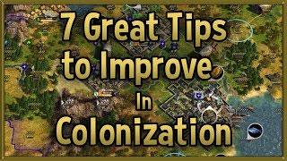 7 Great Tips to Improve at Civilization 4 Colonization  Tips amp Tricks Strategy Guide [upl. by Anitnatsnok655]