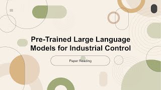 2023 Best AI Paper PreTrained Large Language Models for Industrial Control [upl. by Rosario]