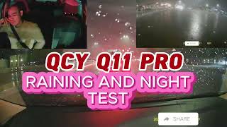 QCY Q11 PRo Road Test at Night And Rainy Season qcy cameratest cameravideo [upl. by Ennirok615]