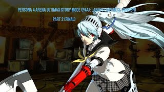 Persona 4 Arena Ultimax Story Mode P4A Labrys Part 2 Final Japanese ver [upl. by Aerb]