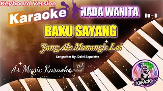 BAKU SAYANG JANG ALE MANANGIS LAI KARAOKE NADA WANITA DO  D [upl. by Leibrag]