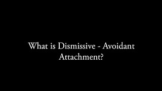 What is Dismissive  Avoidant Attachment [upl. by Rafiq]