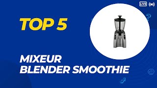 Les 5 Meilleurs Mixeurs Blenders Smoothie 2024 [upl. by Inglis]