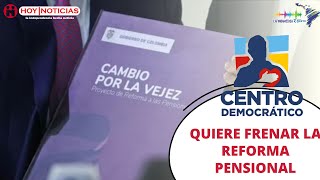 Centro Democrático intenta por todos lados frenar la Reforma Pensional [upl. by Laven]