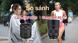 Canon RF 85mm f2 vs Rokinon SamYang 85mm f14 Chất lượng ảnh và Ưu nhược điểm [upl. by Adev950]