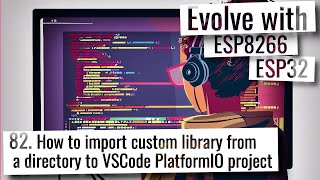 ESP32 amp ESP8266  How to import custom library from a directory to VSCode PlatformIO project [upl. by Handel]