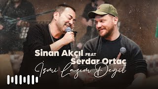 Sinan Akçıl feat Serdar Ortaç  İsmi Lazım Değil Akustik [upl. by Yrome899]