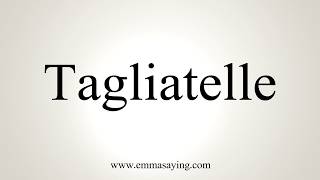 How To Pronounce Tagliatelle [upl. by Ocinom442]