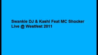 Swankie DJ amp Kashi Feat MC Shocker Live  Westfest 2011 [upl. by Carlson]